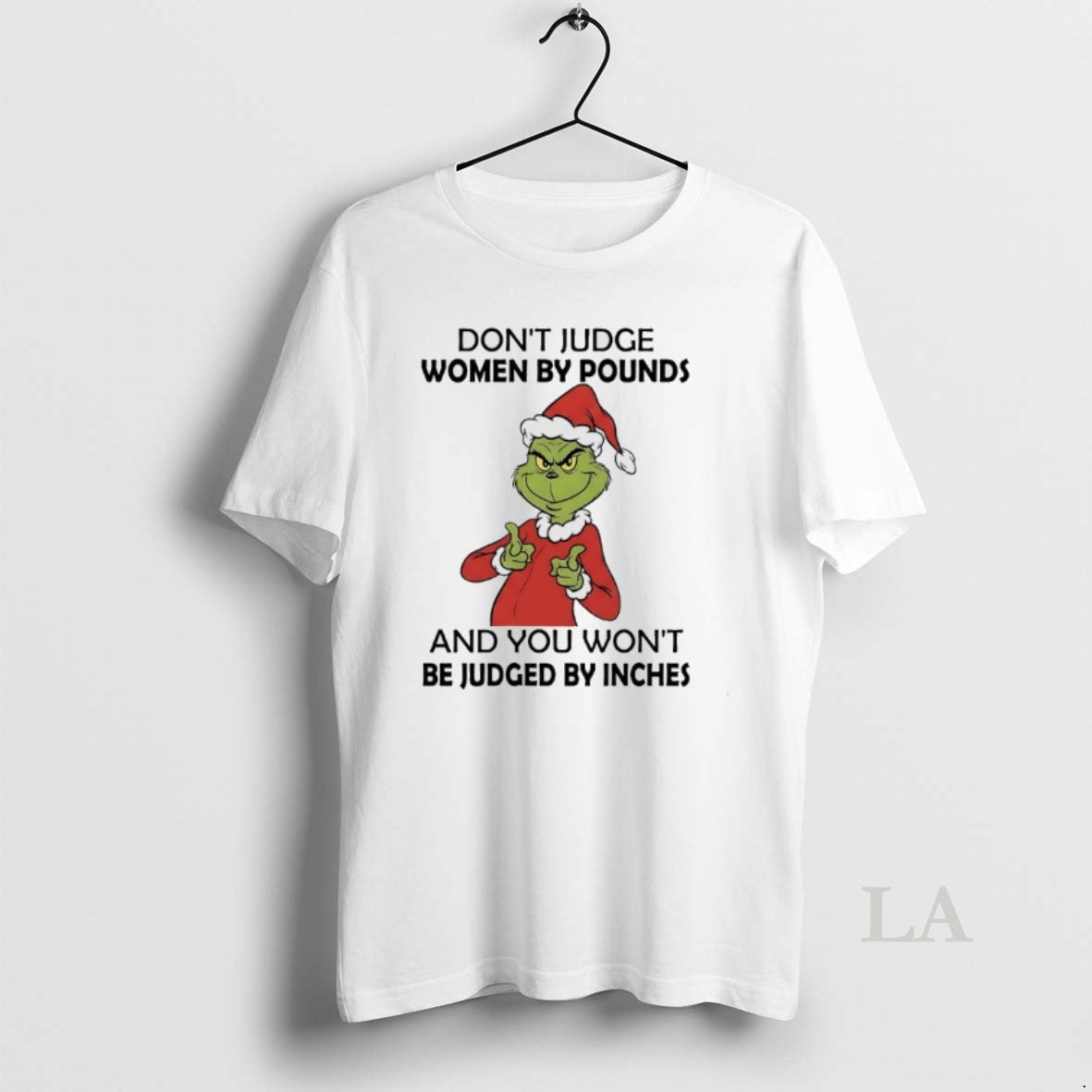 Original Grinch Dont Judge Women By Pounds And You Wont Be Judged By Inches