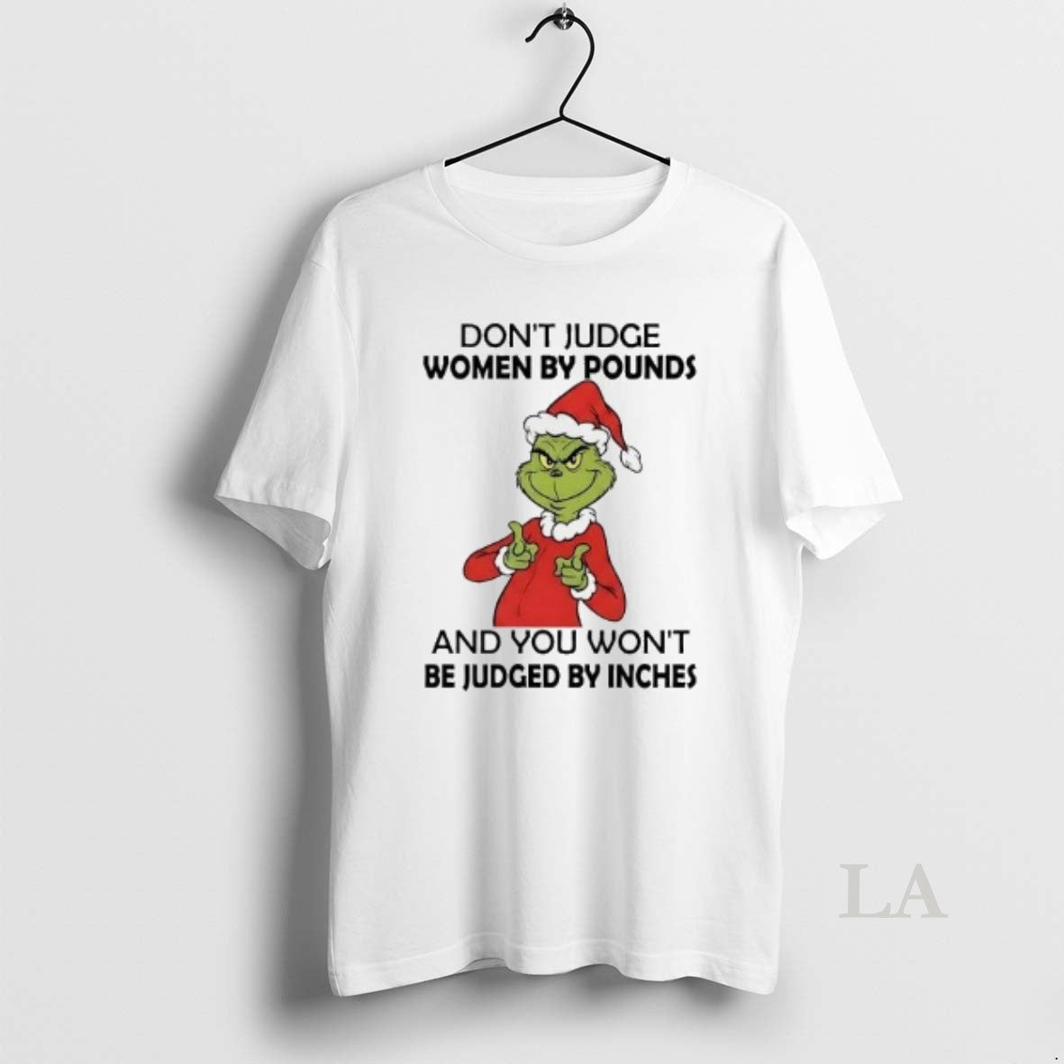 Original Grinch Dont Judge Women By Pounds You Wont Be Judged By Inches Christmas
