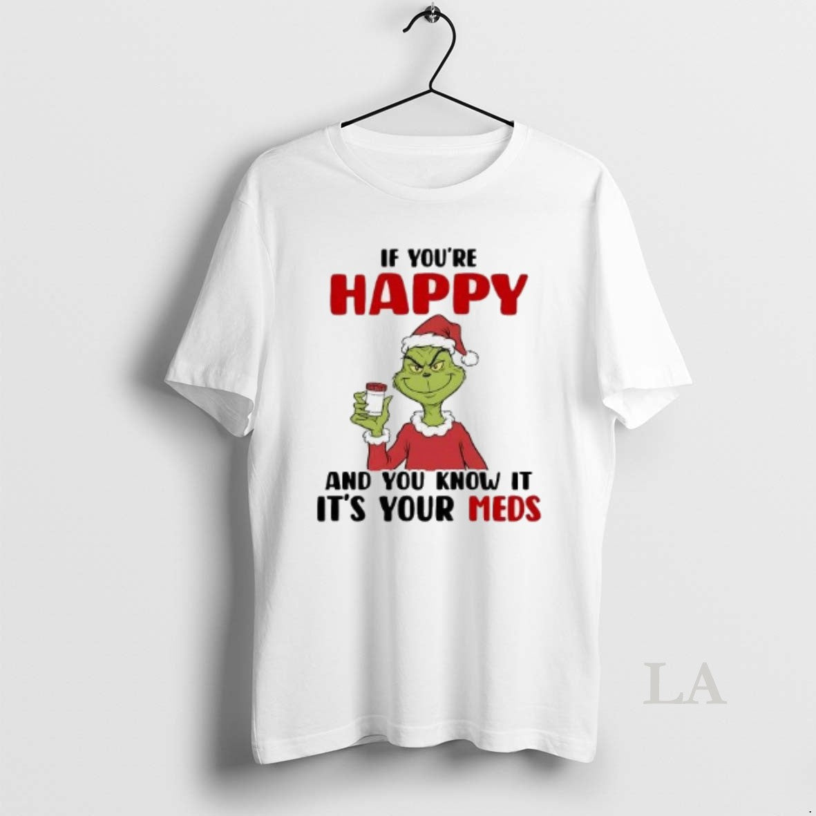 Original Grinch If Youre Happy And You Know It Its Your Meds