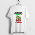Original Grinch My Kids Laugh Because Think Im Crazy