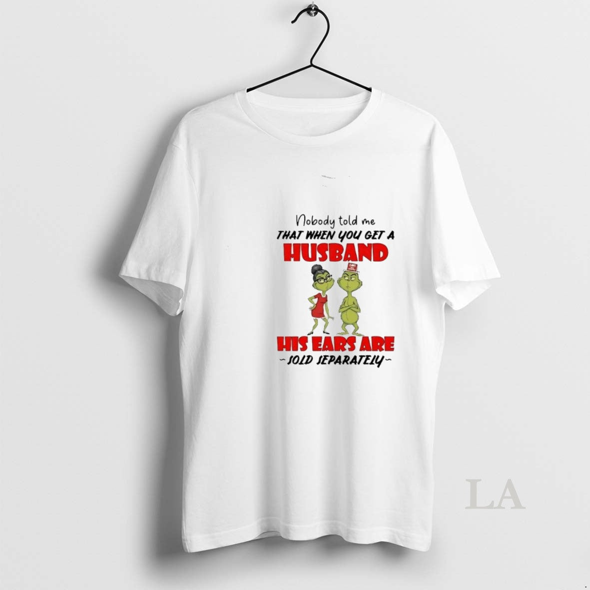 Original Grinch Nobody Told Me Get A Husband His Ears Sold Separately Christmas