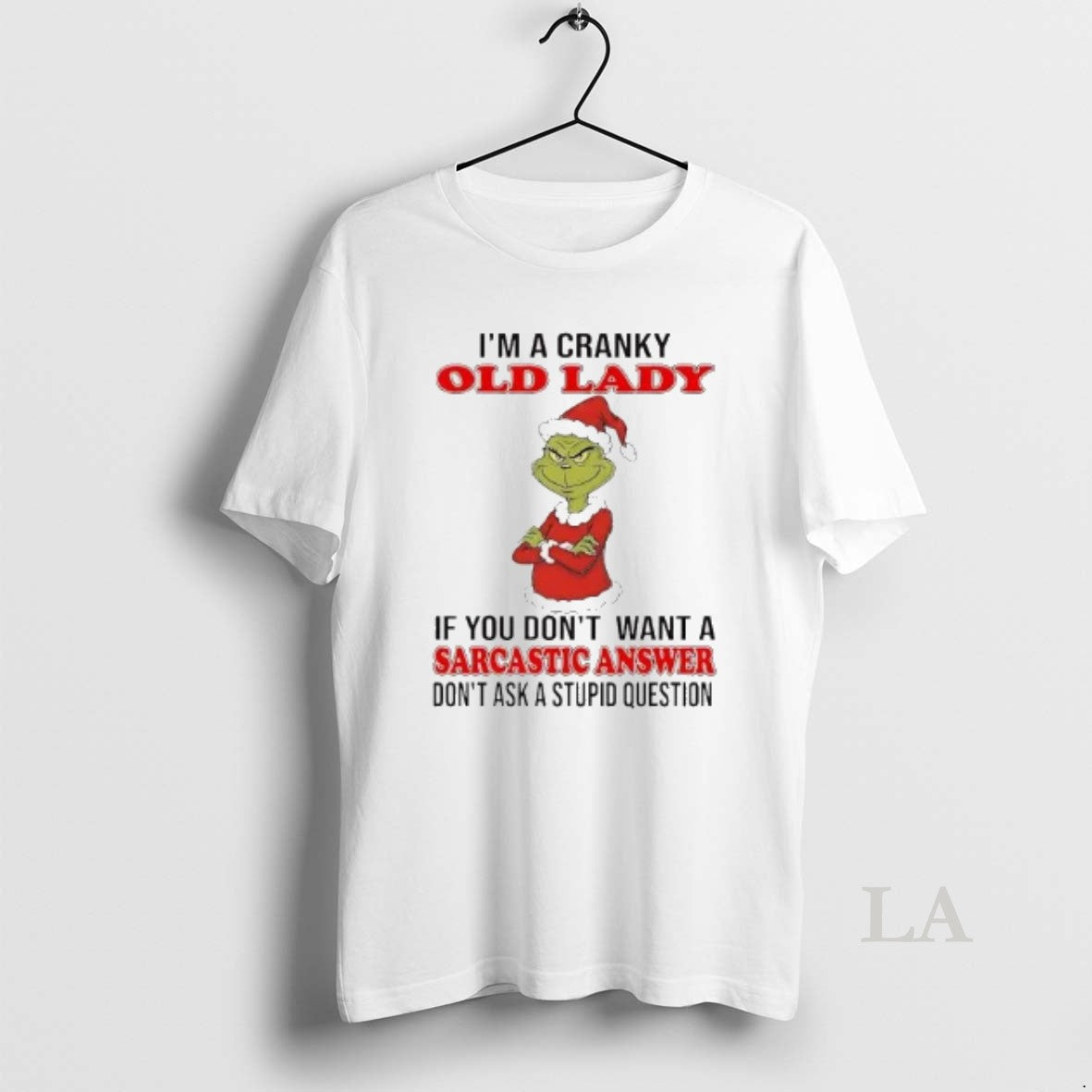 Original Grinch Old Lady If You Dont Want A Sarcastic Answer Christmas
