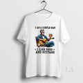 Original I Am A Simple Man I Like Beer And Guitars