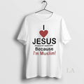 Original I Love Jesus Because Im Muslim