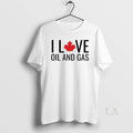 Original I Love Oil And Gas Canada