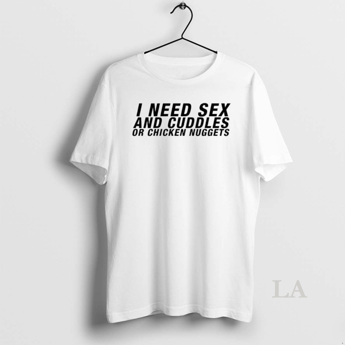 Original I Need Sex And Cuddles Or Chicken Nuggets