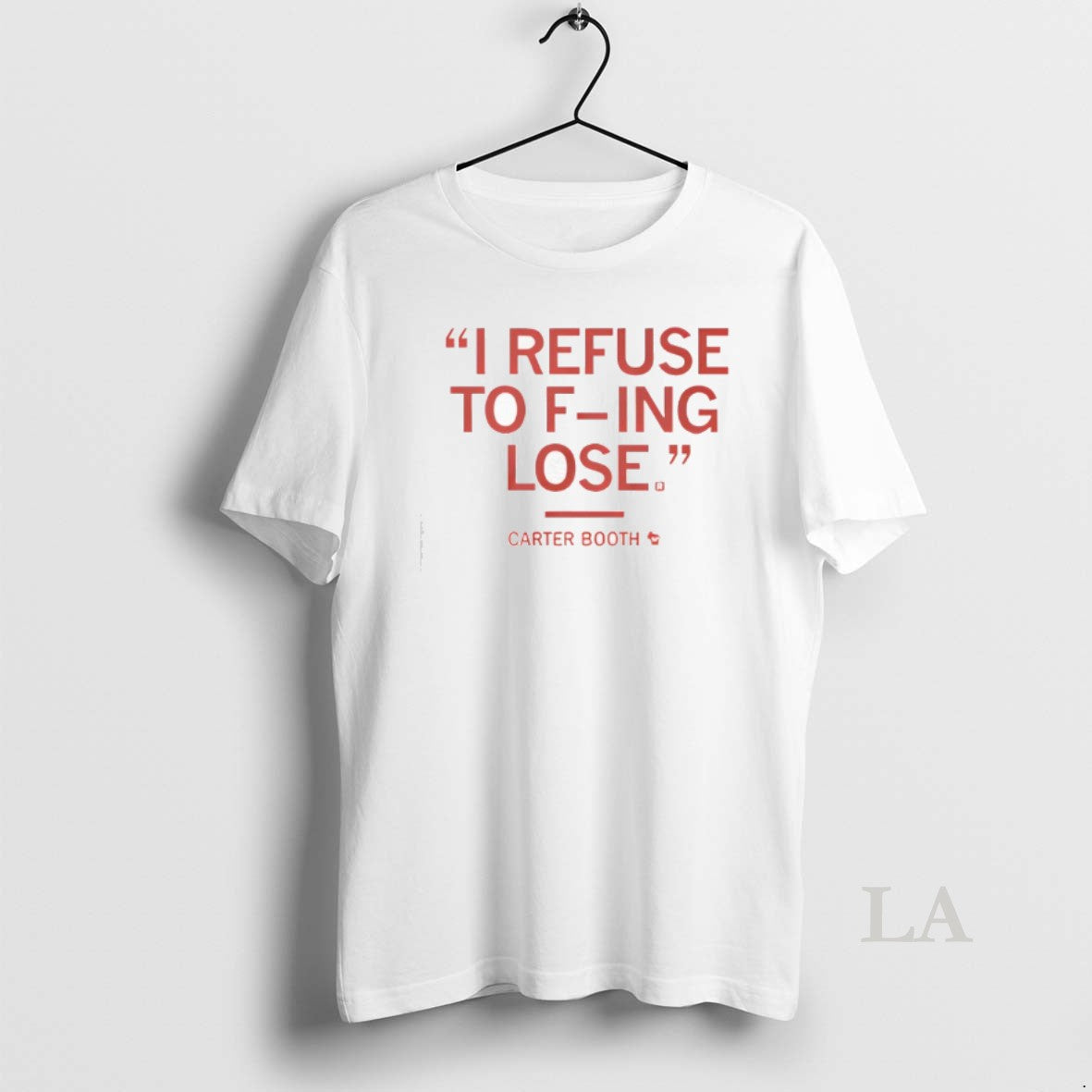 Original I Refuse To Fucking Lose Carter Booth Red