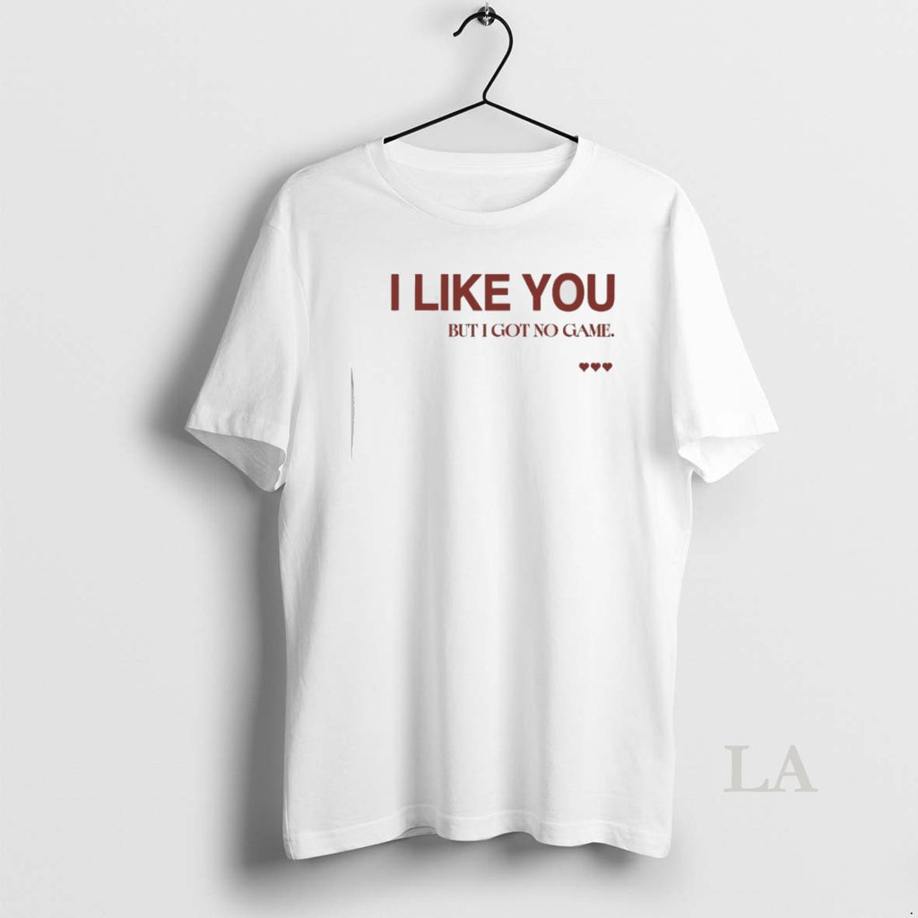 Original I Like You But I Got No Game