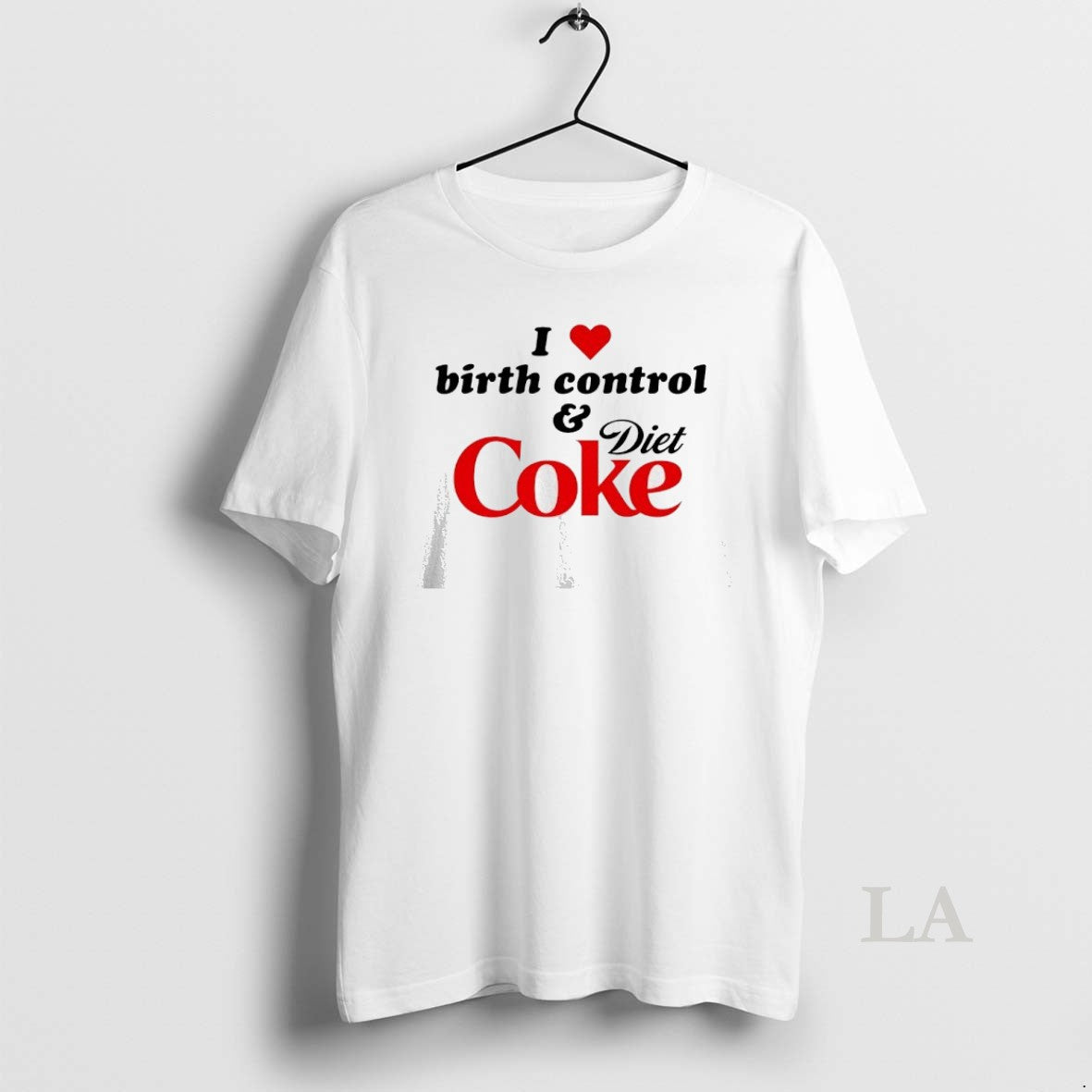 Original I Love Birth Control And Diet Coke