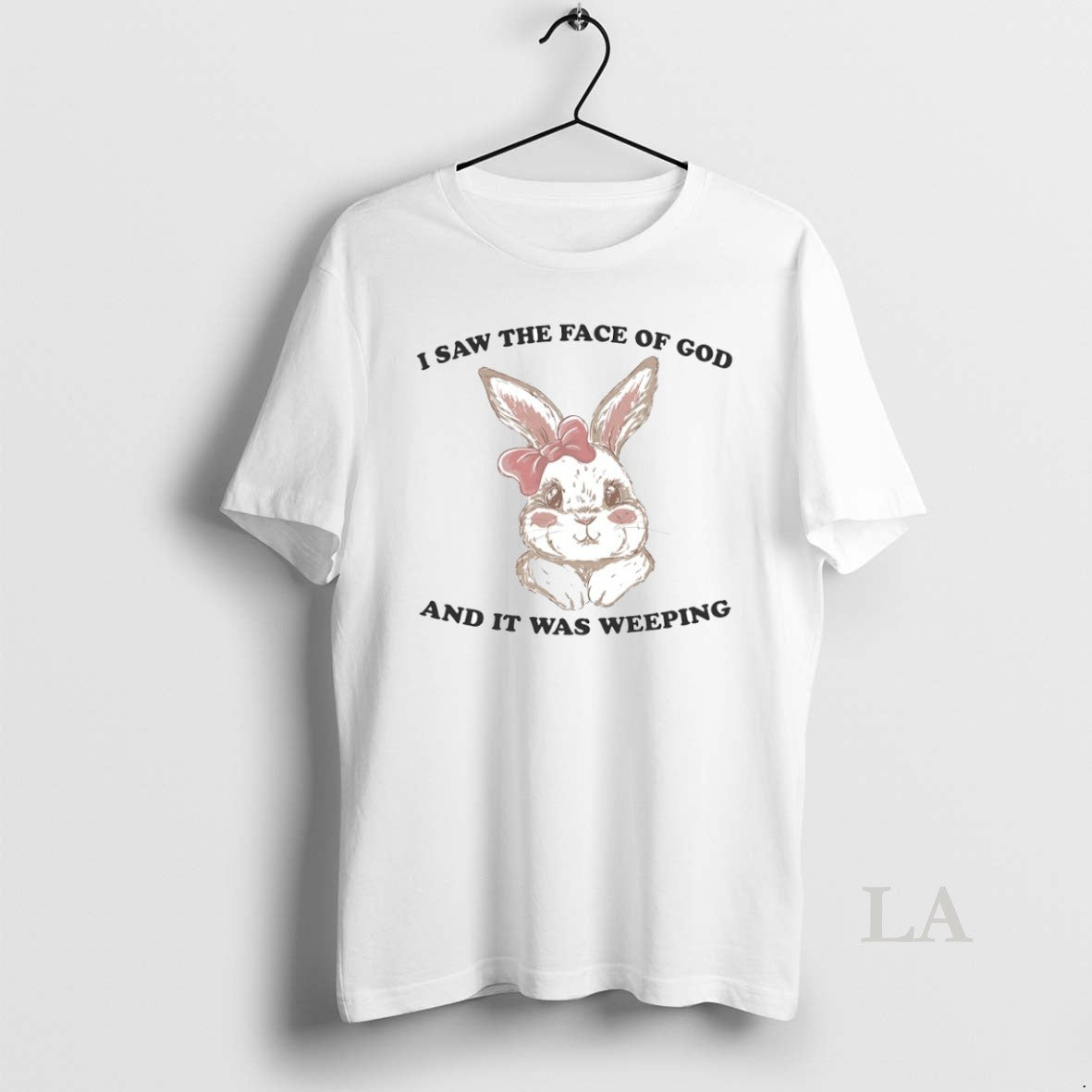 Original I Saw The Face Of God And It Was Weeping Bunny Circle