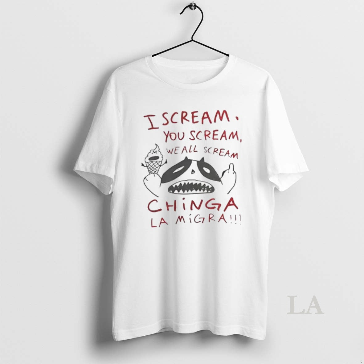 Original I Scream You Scream We All Scream Chinga La Migra