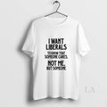 Original I Want Liberals To Know That Someone Cares Not Me But Someone