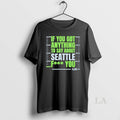 Original If You Got Anything To Say About Seattle Seahawks Fuck You Ejiv