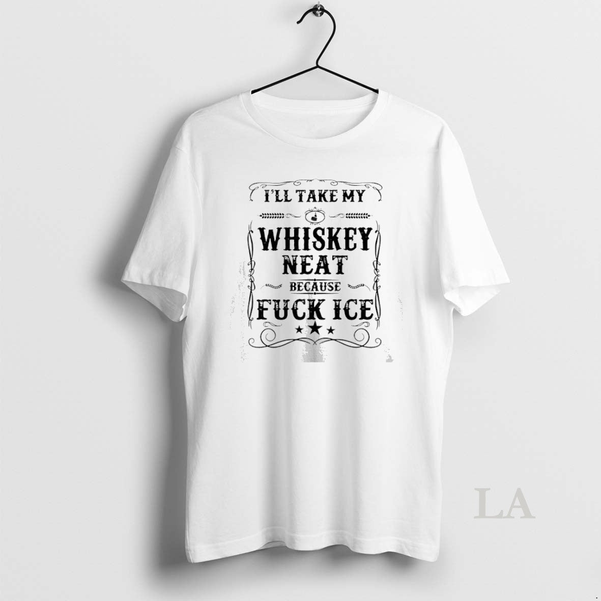 Original Ill Take My Whiskey Neat Because Fck Ice