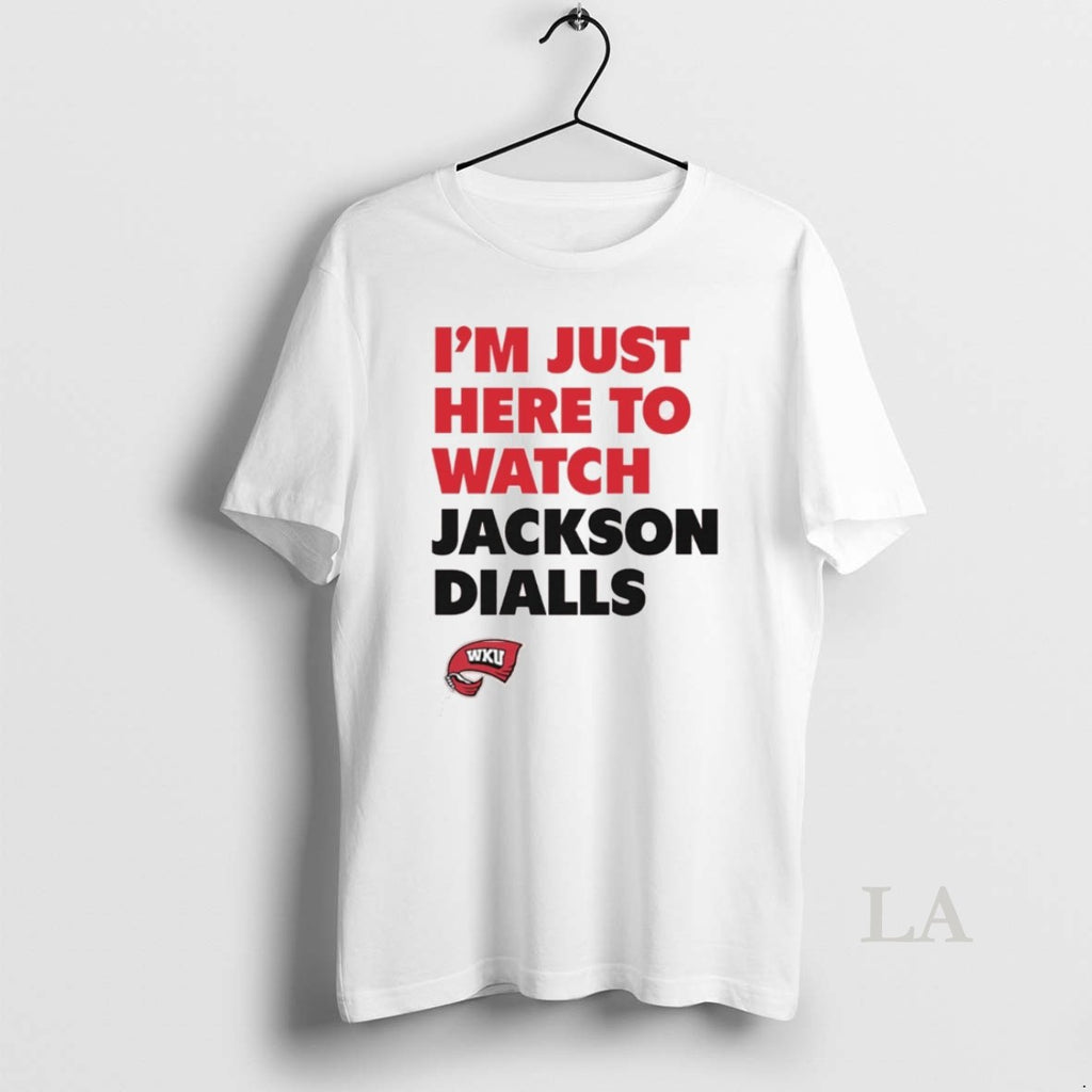 Original Im Just Here To Watch Jackson Dialls Wku Western Kentucky