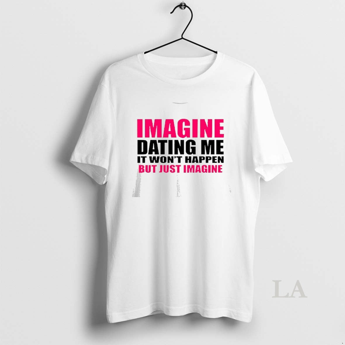 Original Imagine Dating Me It Wont Happen But Just Imagine