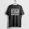 Original Introverted But Willing To Talk About History
