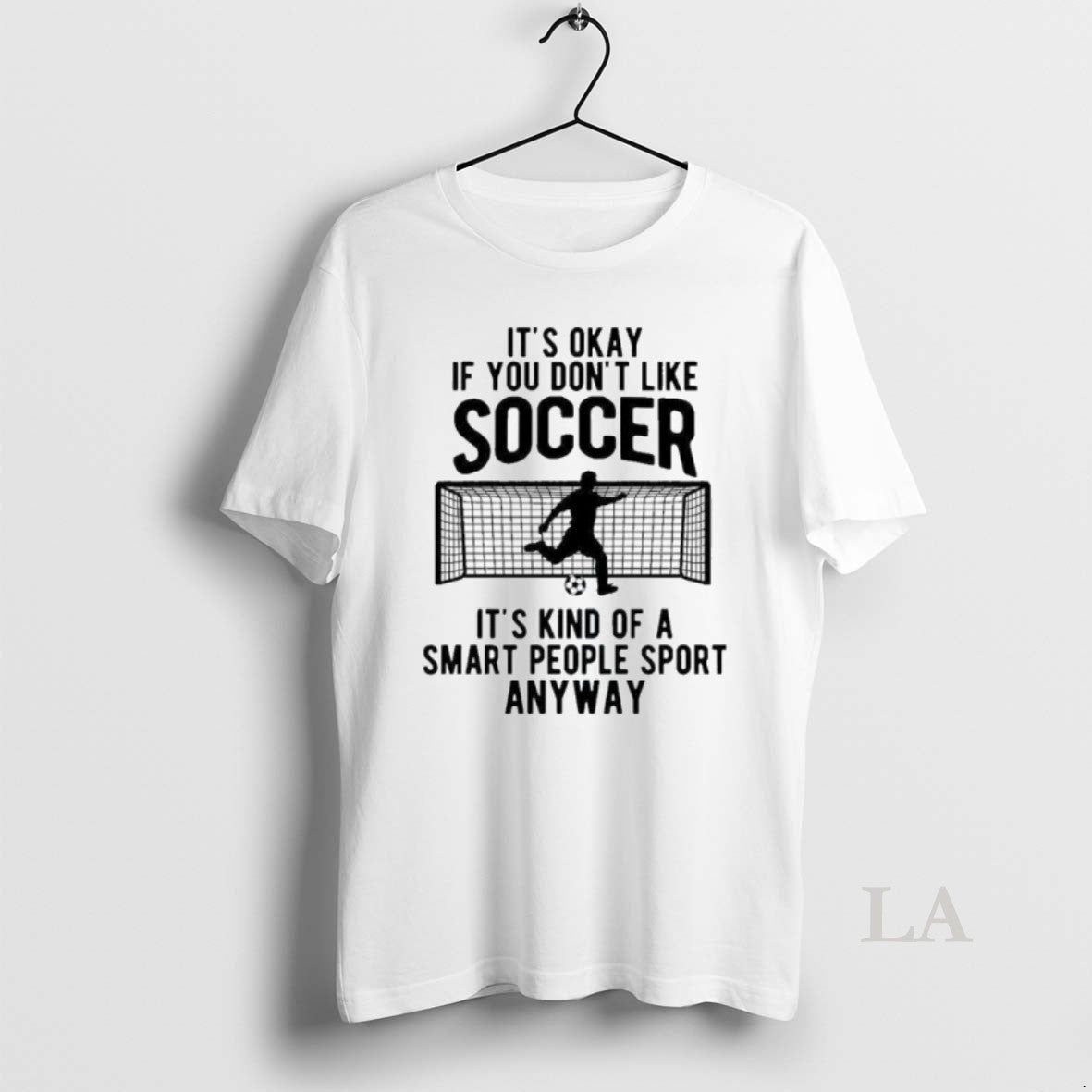 Original Its Okay If You Dont Like Soccer
