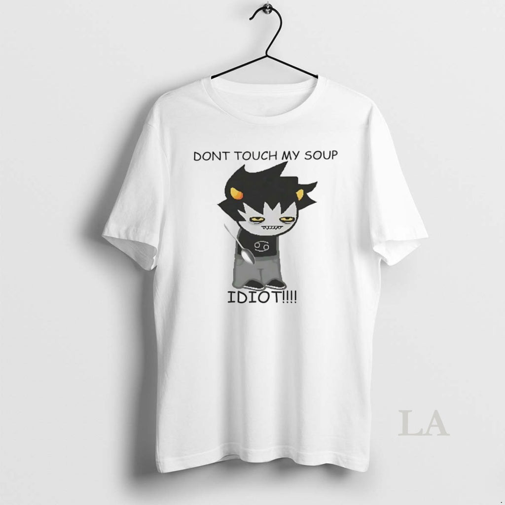 Original Karkat Vantas Dont Touch My Soup Idiot