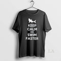 Original Keep Calm And Swim Faster