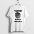 Original Lion Im Lowkey Scared Of Women
