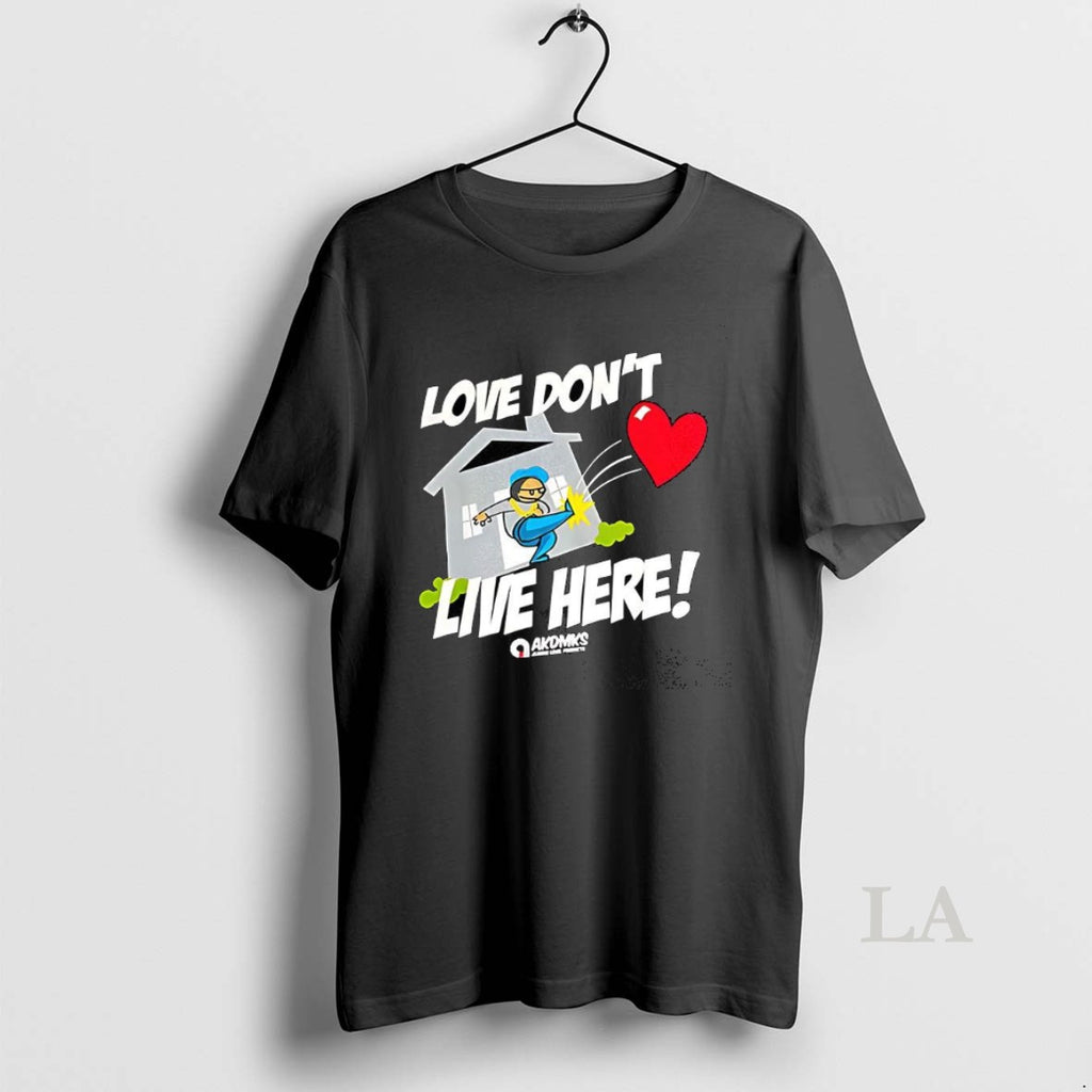 Original Love Dont Live Here Funny