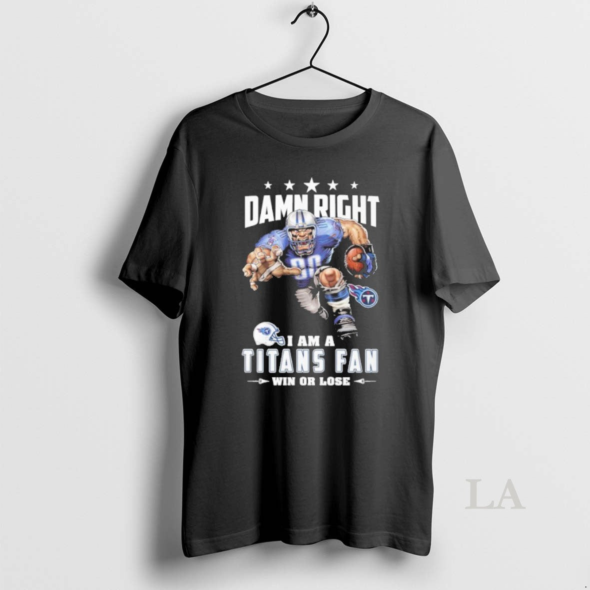 Original Mascot Damn Right I Am A Titans Fan Win Or Lose