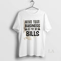 Original Mind Your Business Or Pay My Bills Quote Text