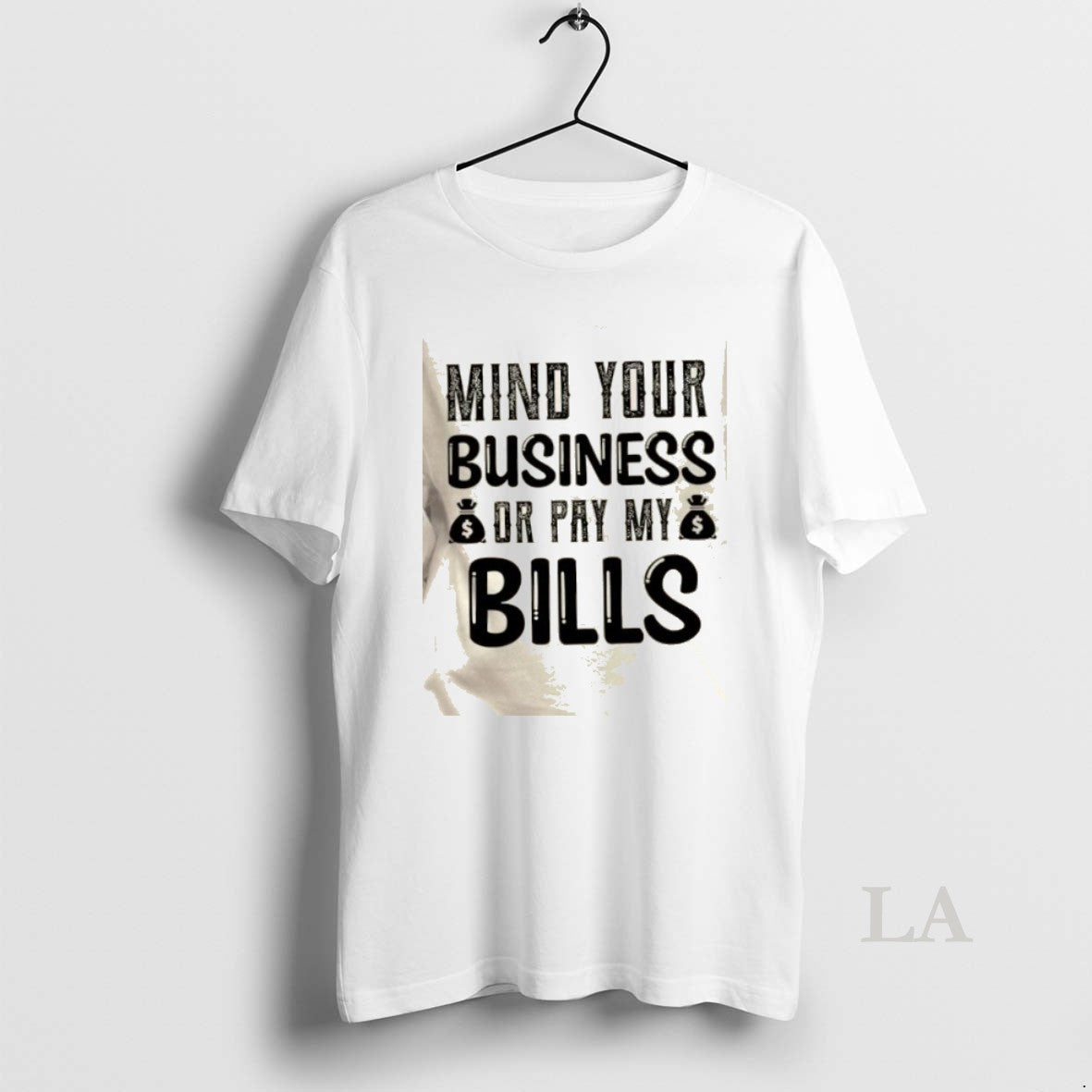 Original Mind Your Business Or Pay My Bills Quote Text