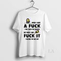 Original Minion When I Gave A Fuck I Was Taken For Granted Fuck It