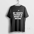 Original My Favorite Position In Hockey Is Bottom