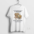 Original Never Underestimate A Woman Who Is Still Quilting In Her Seventies