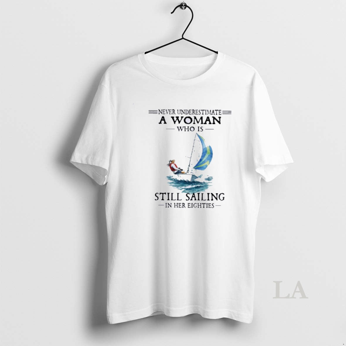 Original Never Underestimate A Woman Who Is Still Sailing In Her Eighties