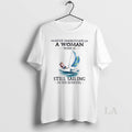 Original Never Underestimate A Woman Who Is Still Sailing In Her Seventies