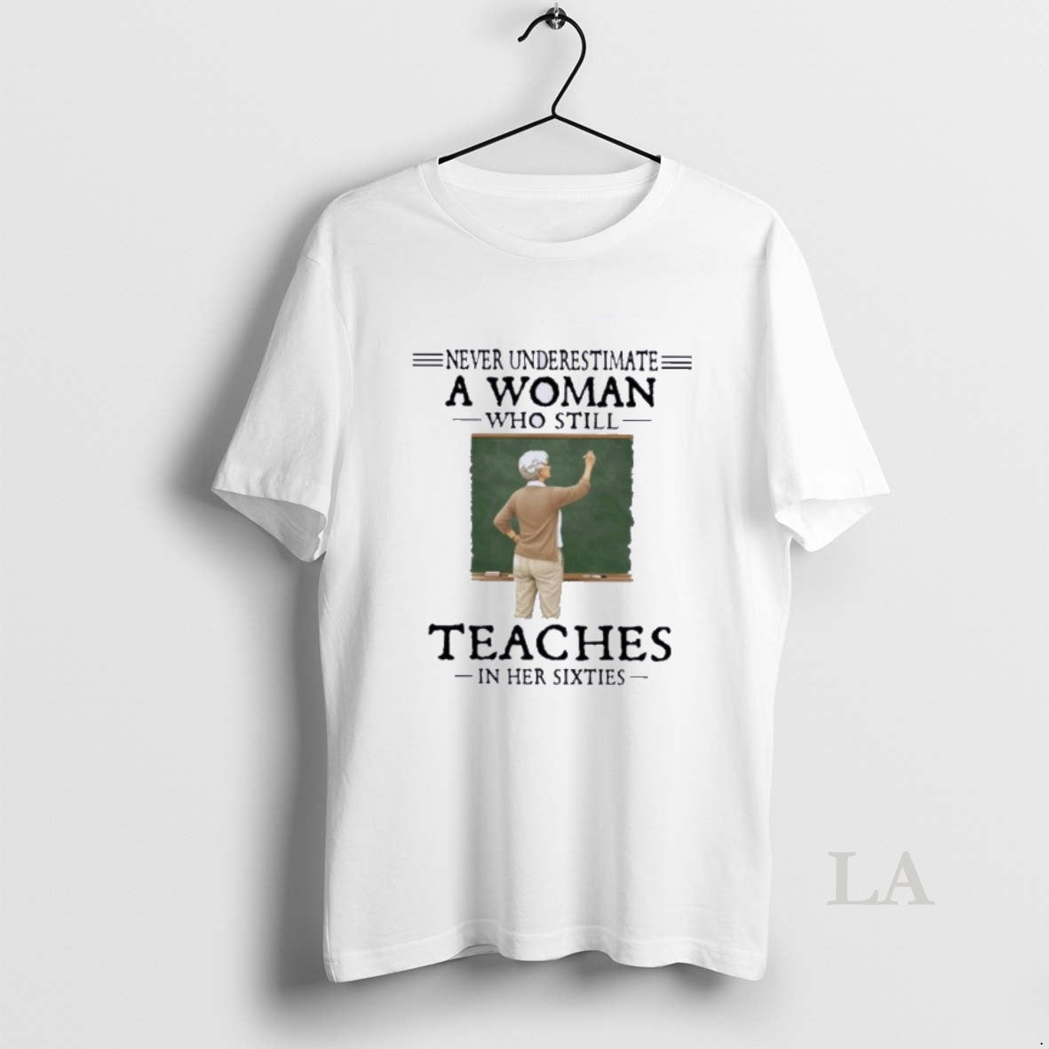 Original Never Underestimate A Woman Who Still Teaches In Her Sixties
