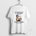 Original Never Underestimate A Woman With Tattoos In Her Eighties