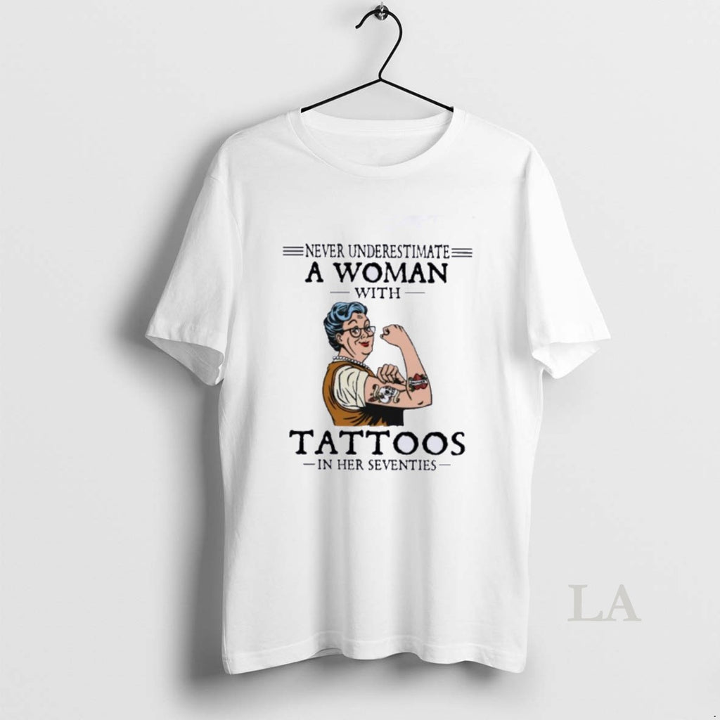 Original Never Underestimate A Woman With Tattoos In Her Seventies