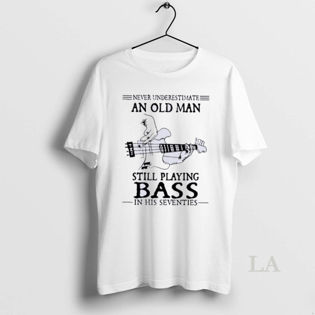 Original Never Underestimate An Old Man Still Playing Bass In His Seventies