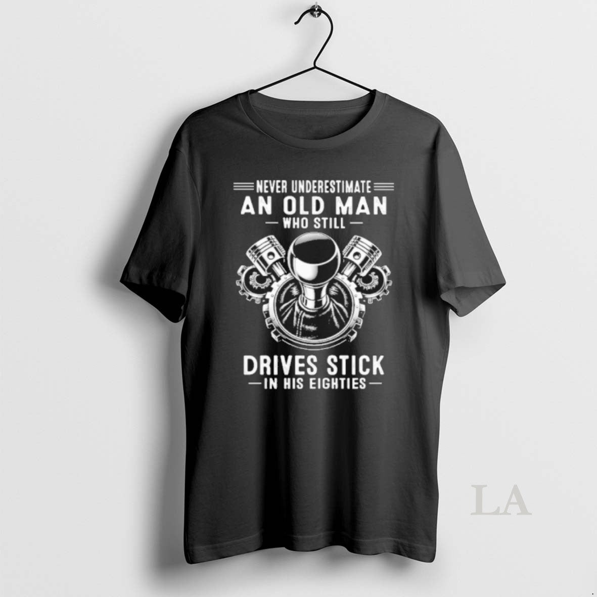 Original Never Underestimate An Old Man Who Still Drives Stick In His Eighties Classic