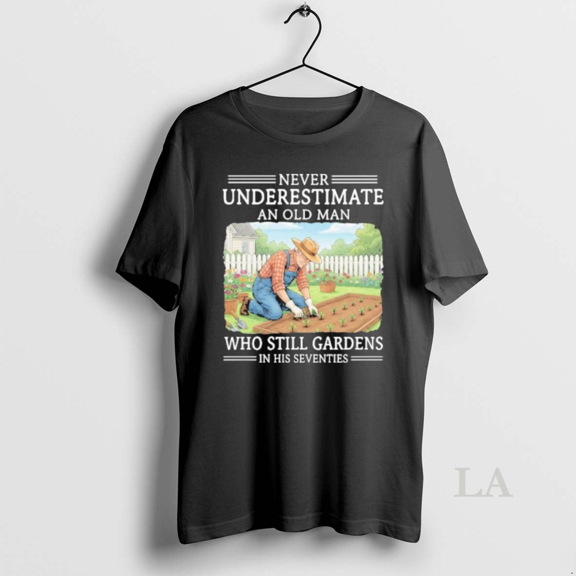 Original Never Underestimate An Old Man Who Still Gardens In His Seventies