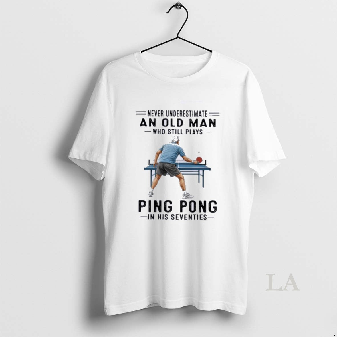 Original Never Underestimate An Old Man Who Still Plays Ping Pong In His Seventies