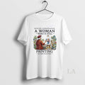 Original Never Underestimate An Old Woman Who Is Still Painting In Her Eighties
