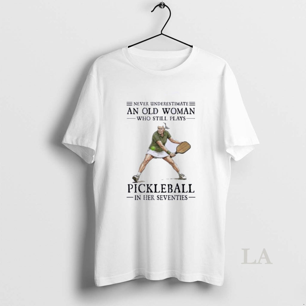 Original Never Underestimate An Old Woman Who Still Plays Pickleball In Their Seventies 2026