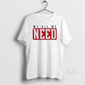 Original New England Patriots Nfl We All We Need