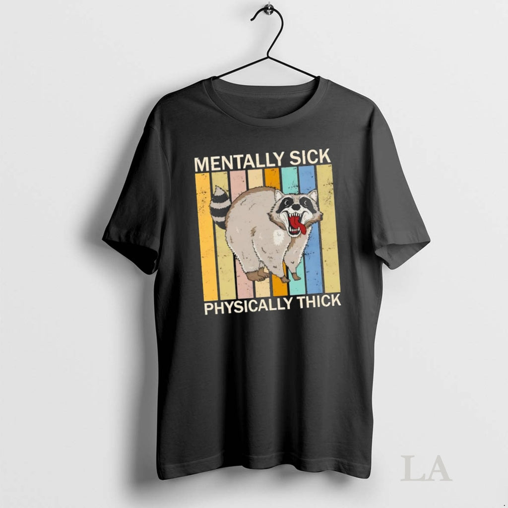 Original Raccoon Vintage Mentally Sick Physically Thick