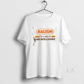 Original Racism Is A Sign Of Low Intelligence Vintage