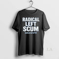 Original Radical Left Scum And Proud Of It