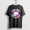 Original Real Men Dont Hit Women