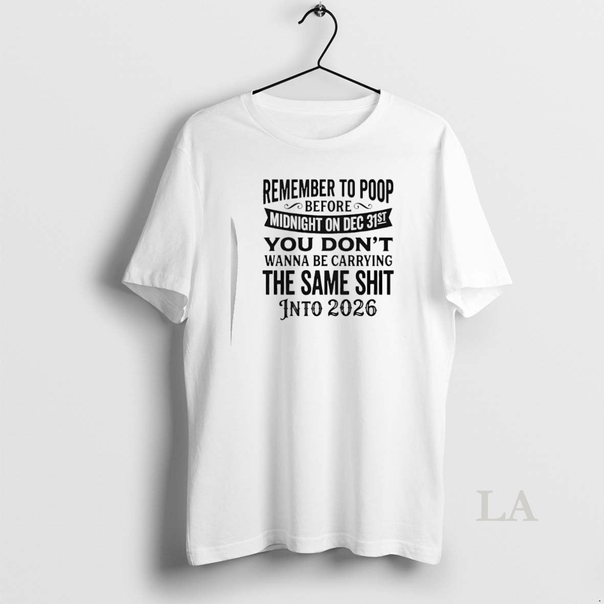Original Remember To Poop Before Midnight On Dec 31st You Dont Wanna Be Carrying