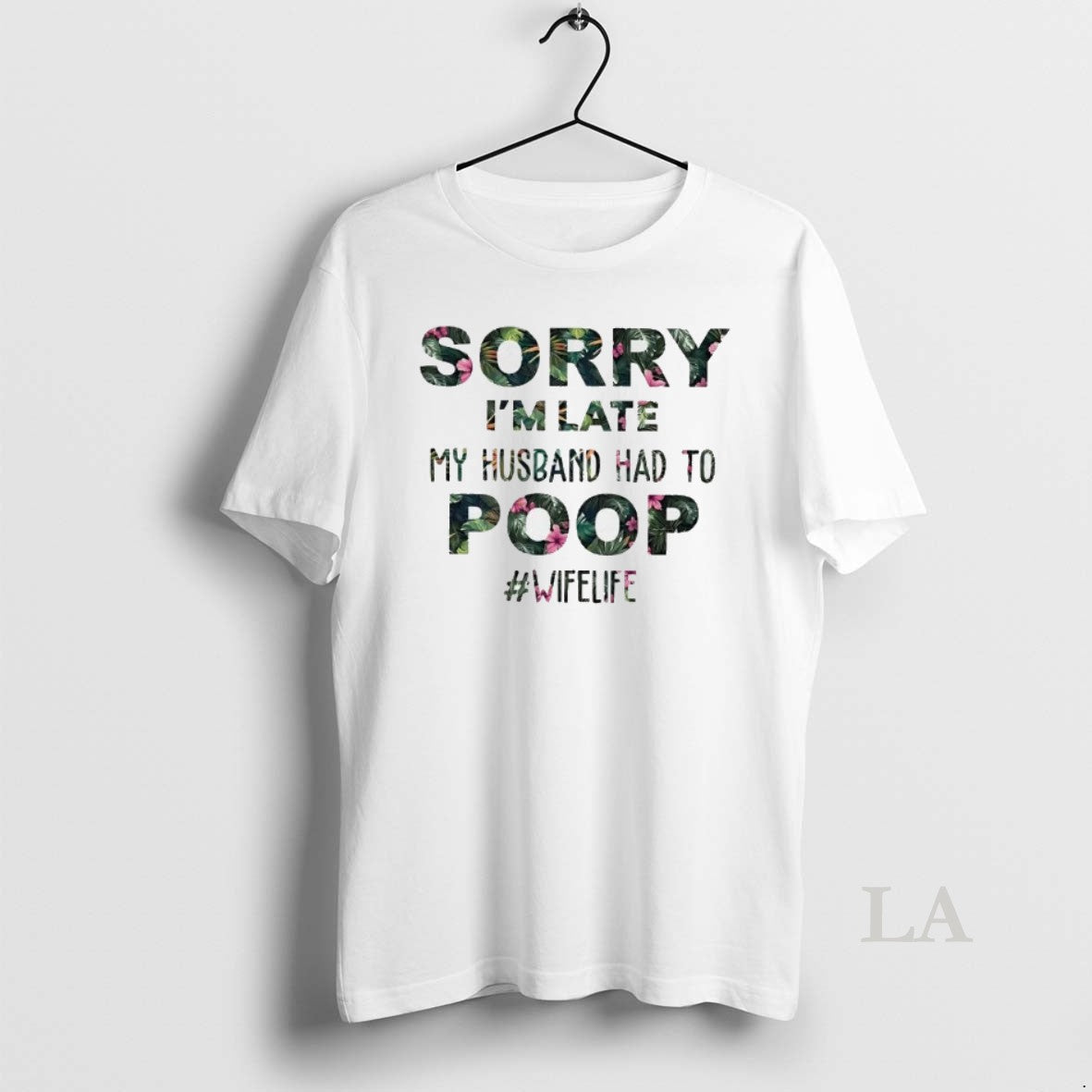 Original Sorry Im Late My Husband Had To Poop
